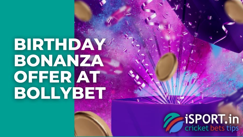 Birthday bonanza offer at Bollybet