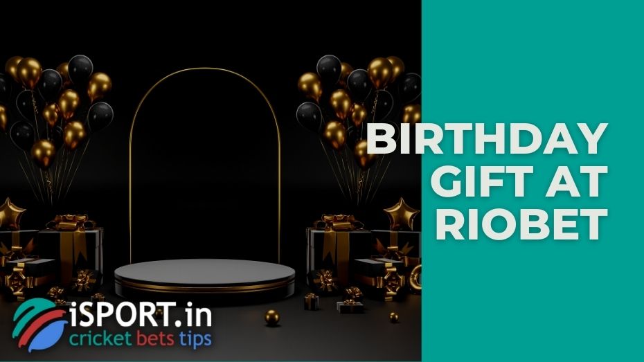 Birthday Gift at Riobet: a free gift to the game account