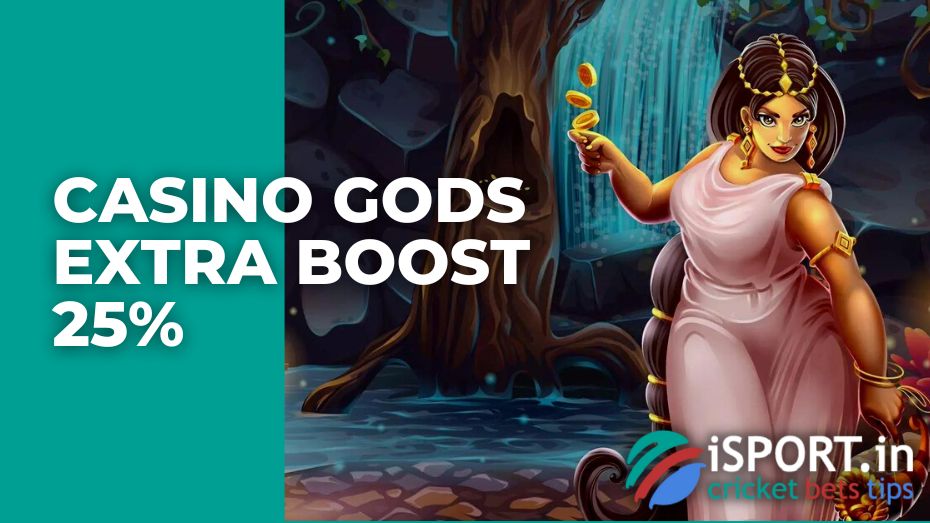Casino Gods Extra Boost 25%