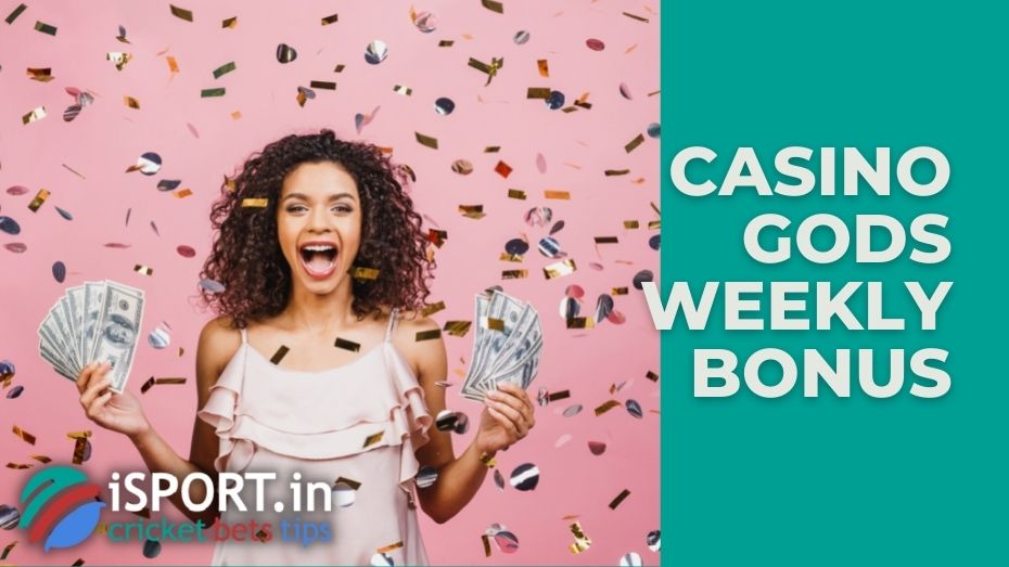 Casino Gods Weekly Bonus: activate correctly