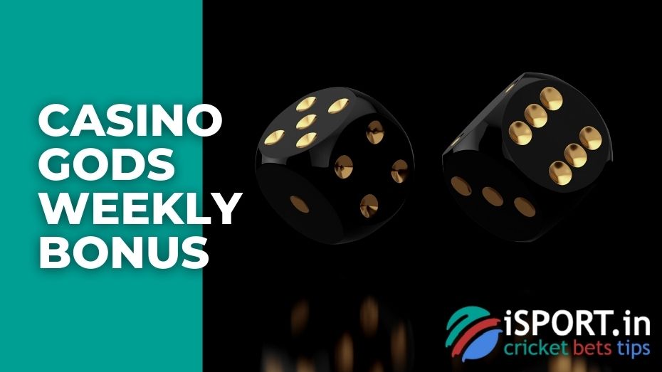 Casino Gods Weekly Bonus