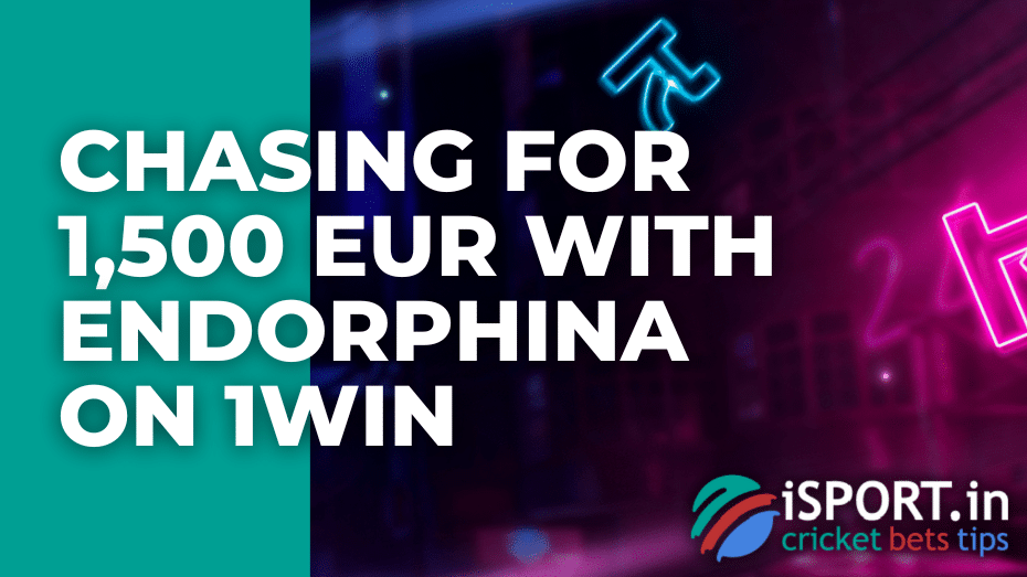 Chasing for 1,500 EUR with Endorphina on 1win