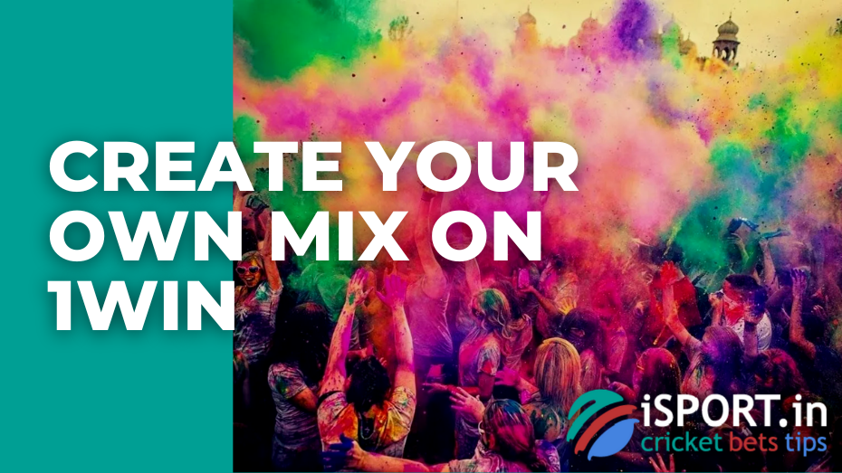 Create your own mix on 1win