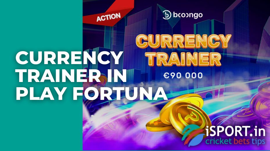 Currency Trainer in Play Fortuna