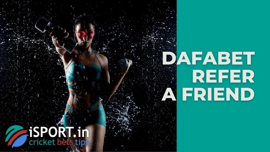 Dafabet Refer a Friend: terms of the promotion