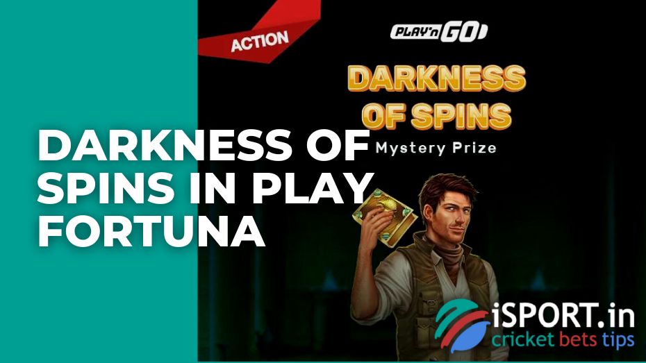 Darkness of Spins in Play Fortuna