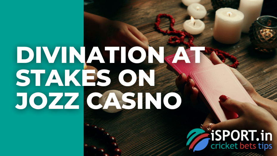 Divination at stakes on Jozz casino