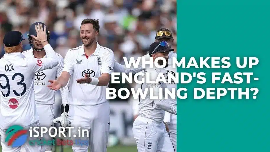 Who Makes Up England's Fast-Bowling Depth?