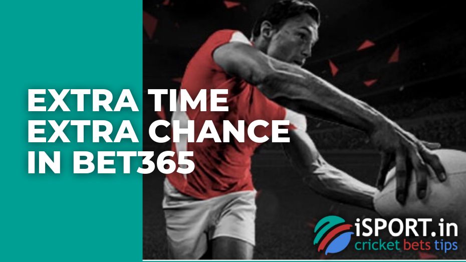 Extra Time Extra Chance in Bet365