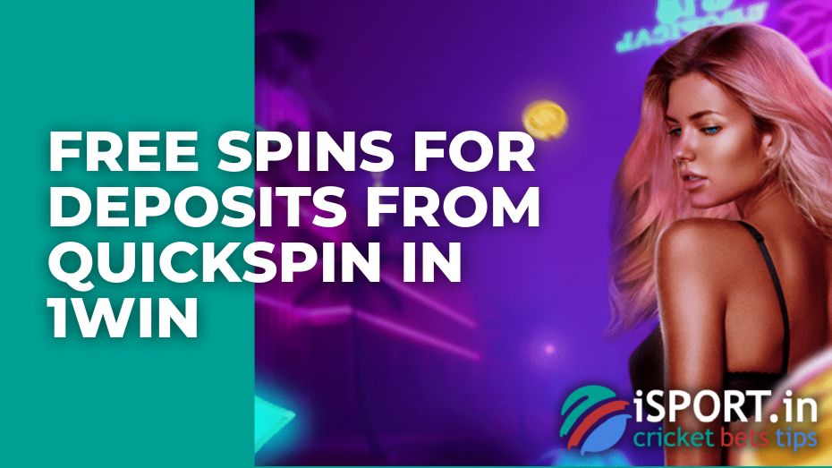Free Spins for deposits from Quickspin in 1win