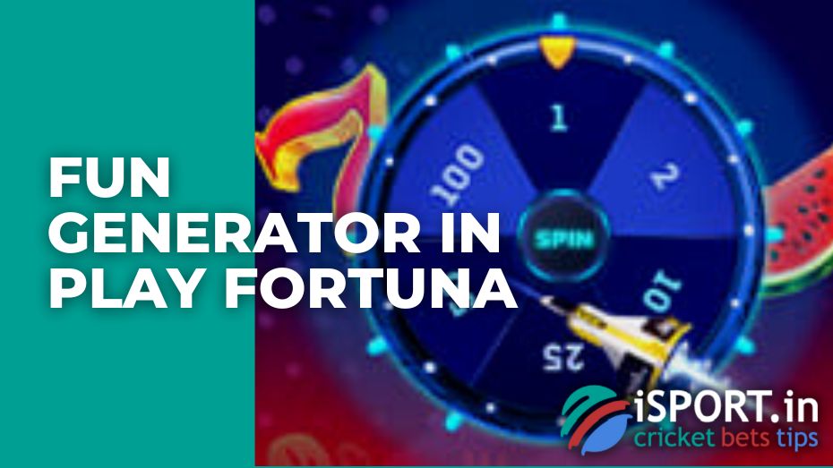 Fun Generator in Play Fortuna