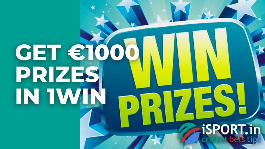 Get €1000 prizes in 1win