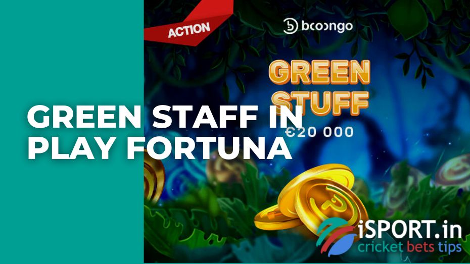 Green Staff in Play Fortuna