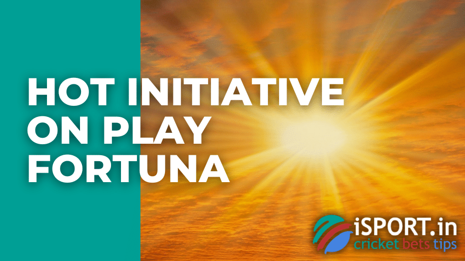 Hot Initiative on Play Fortuna