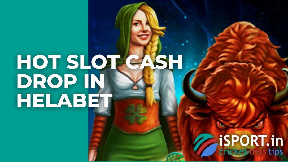 Hot slot cash drop in Helabet