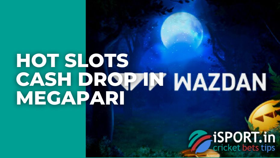 Hot slots cash drop in Megapari