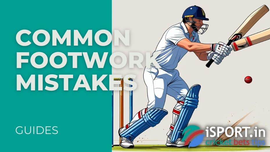 How to Bat in Cricket - Common Footwork Mistakes