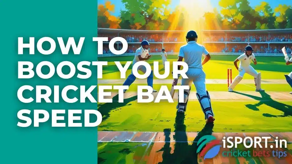 How to Boost Your Cricket Bat Speed