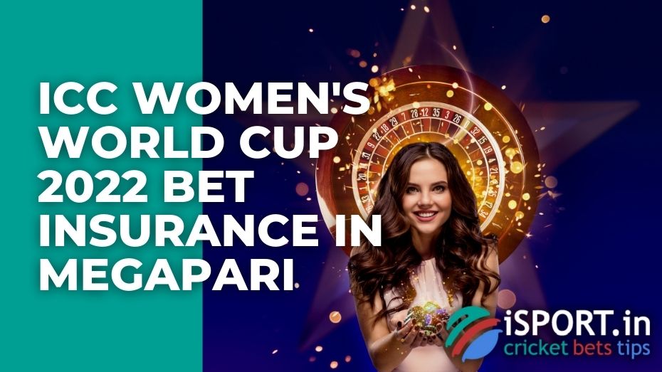ICC Women's World Cup 2022 Bet Insurance in Megapari
