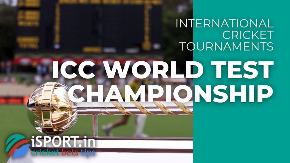 ICC World Test Championship - the main test cricket competition