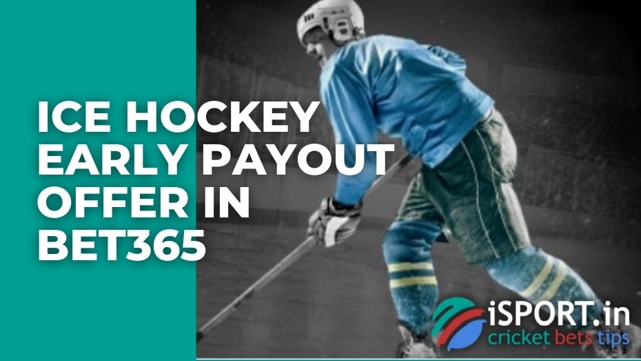 Ice Hockey Early Payout Offer in Bet365