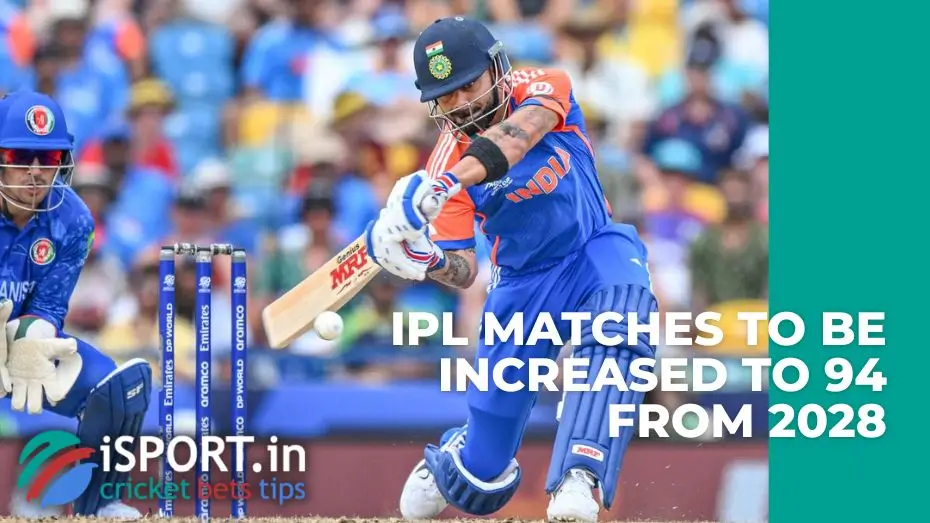 IPL matches to be increased to 94 from 2028