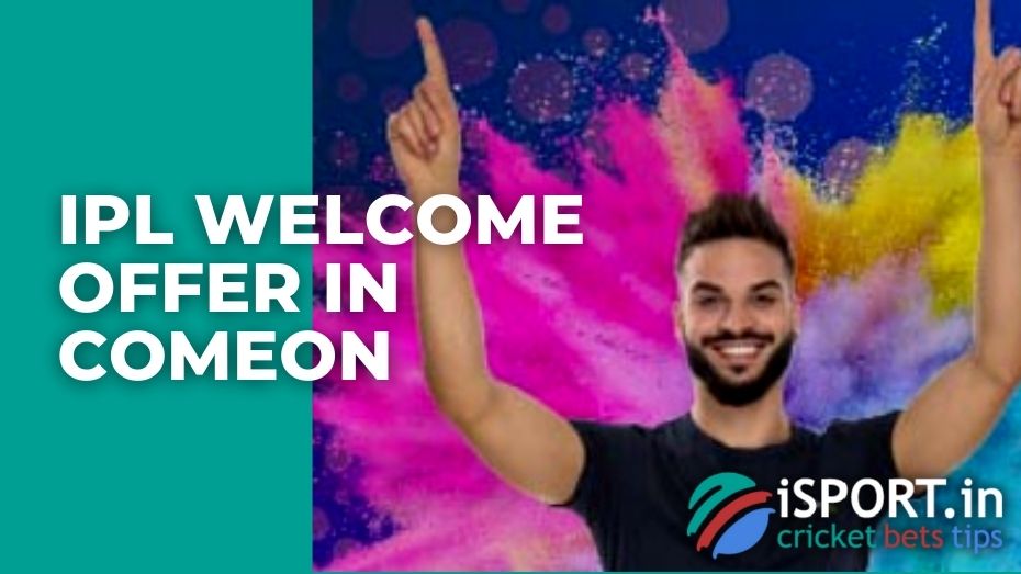 IPL Welcome offer in Comeon