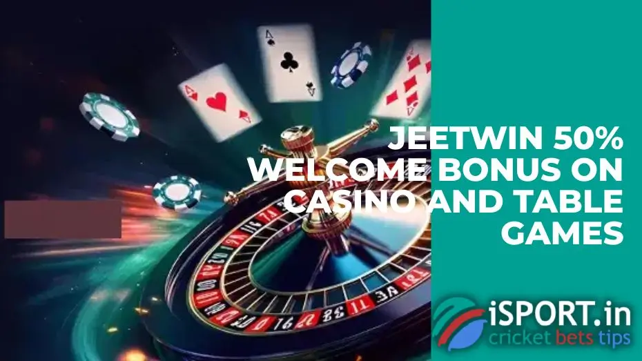 JeetWin 50% Welcome Bonus on Casino and Table Games