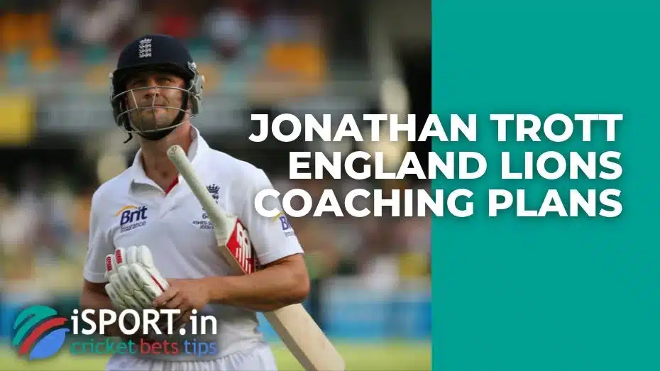 Jonathan Trott England Lions Coaching Plans