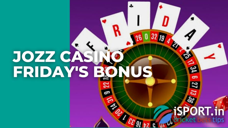 Jozz casino Friday's Bonus