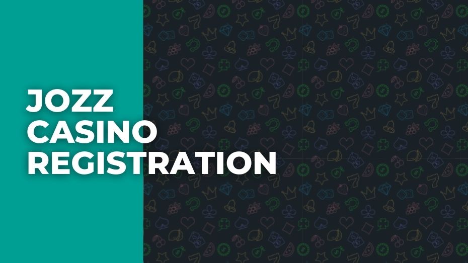 Jozz Casino registration