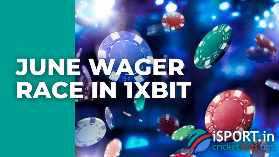 June Wager Race in 1xBit