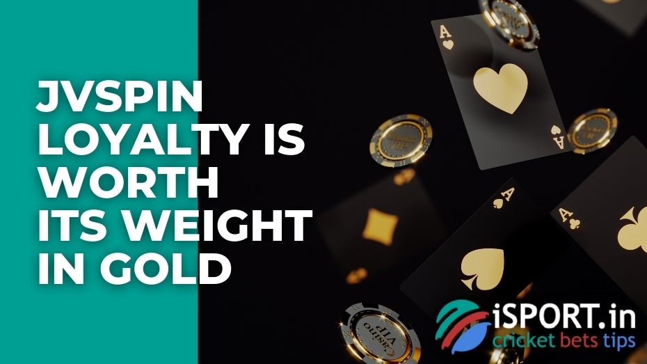 JVspin Loyalty is Worth its Weight in Gold