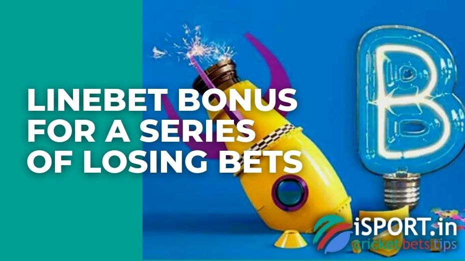 Linebet Bonus for a Series of Losing Bets