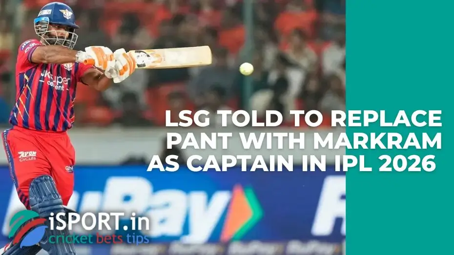 LSG told to replace Rishabh Pant with Aiden Markram as captain in IPL 2026