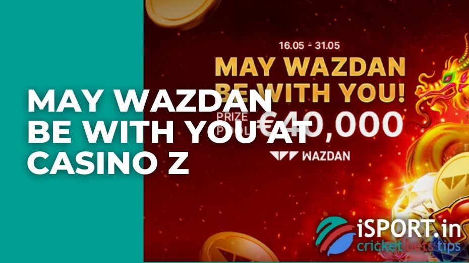 May Wazdan be with you at Casino Z