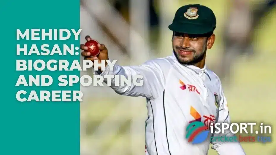 Mehidy Hasan: Biography and Sporting Career