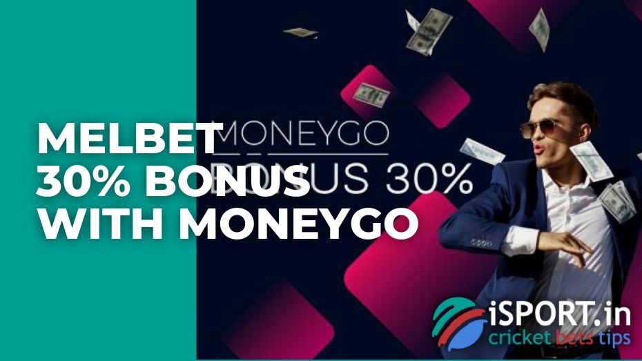 Melbet 30% Bonus with Moneygo