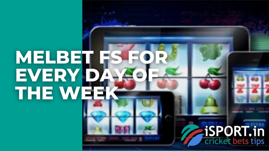 Melbet FS for every Day of the Week