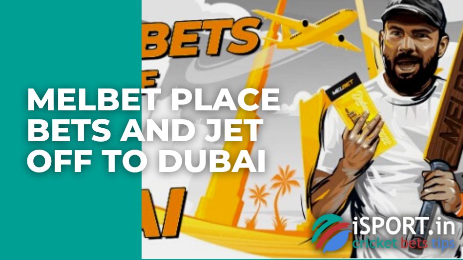 Melbet Place Bets and Jet off to Dubai