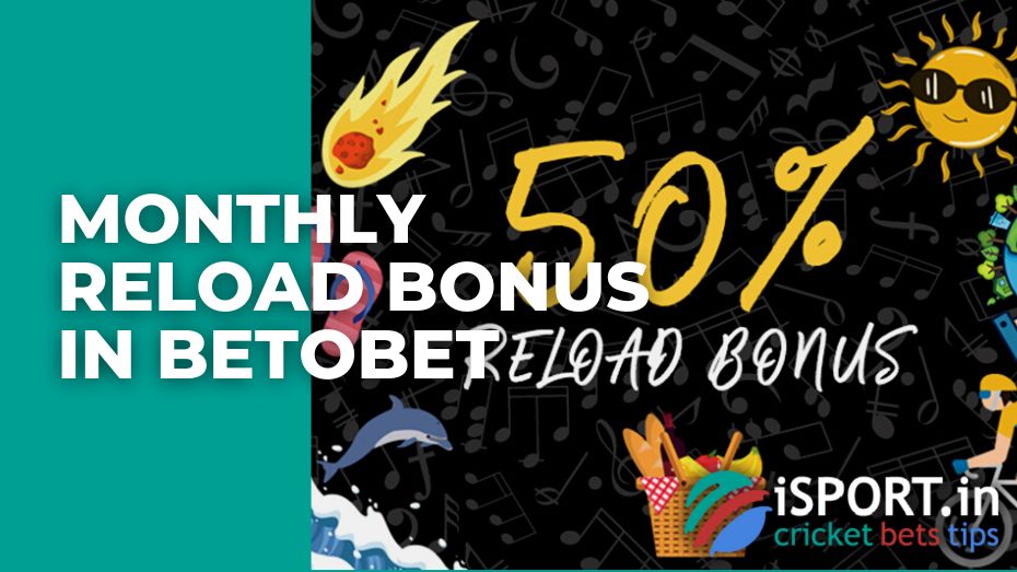 Monthly reload bonus in Betobet