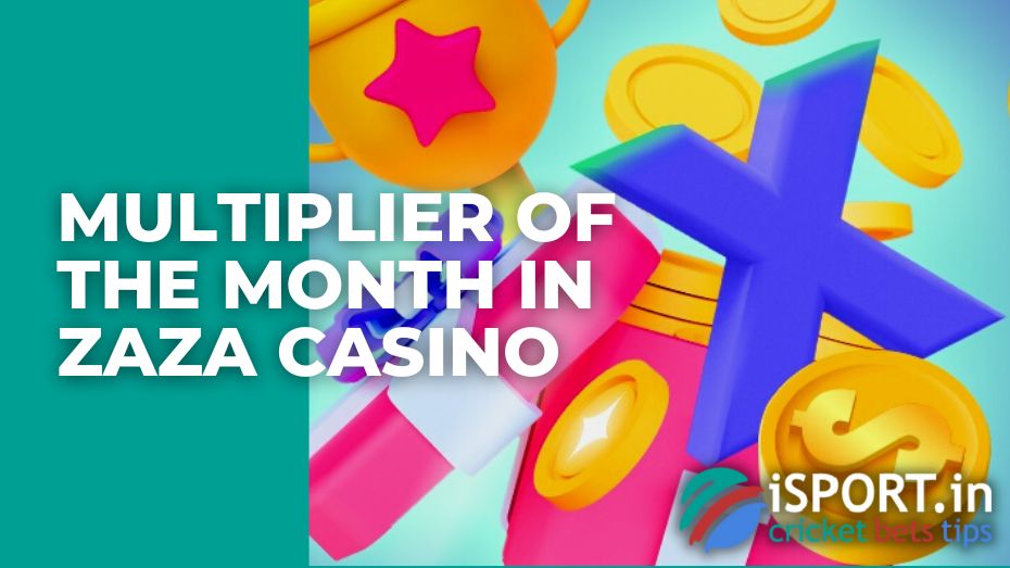 Multiplier of the month in ZAZA casino