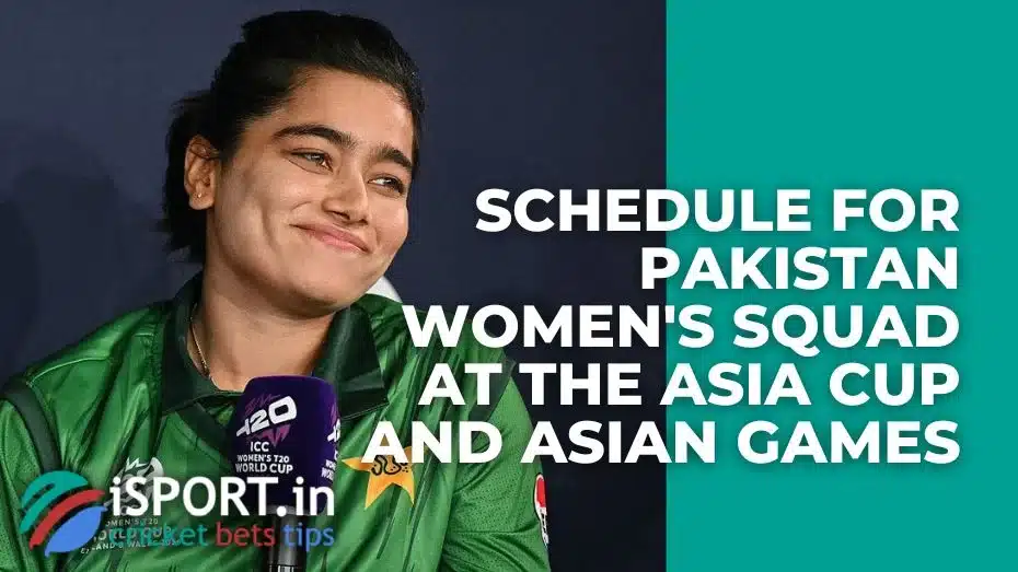 Schedule for Pakistan Women's Squad at the Asia Cup and Asian Games
