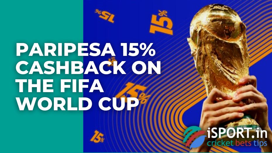 Paripesa 15% Cashback on the FIFA World Cup
