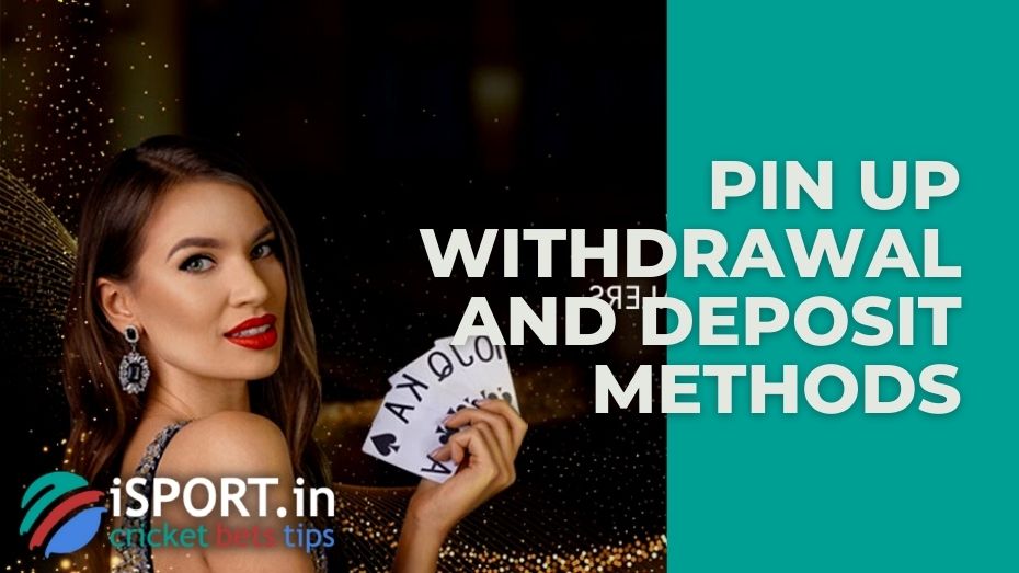 Pin up withdrawal and deposit methods