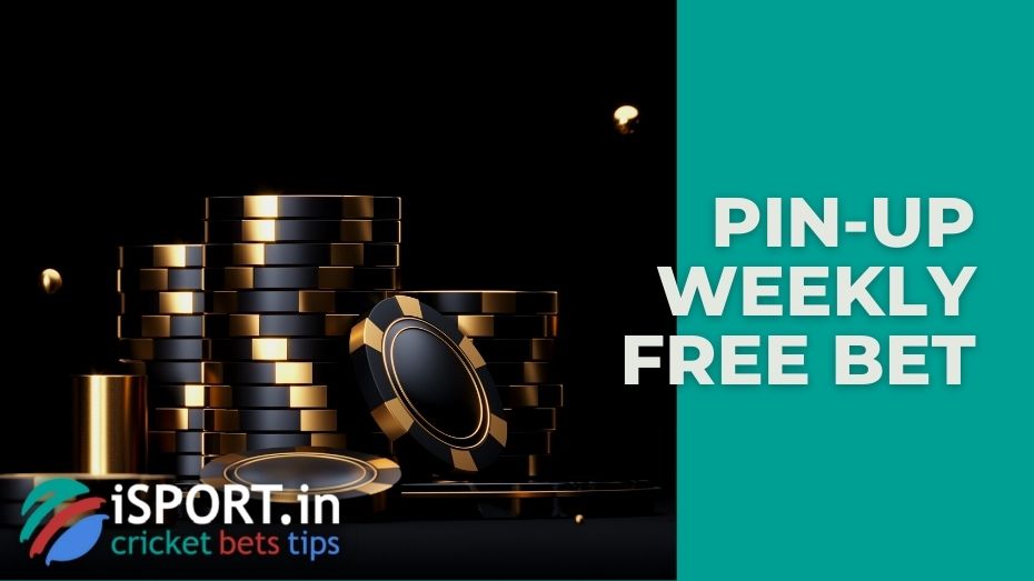 Pin-Up Weekly free bet: terms of the promotion