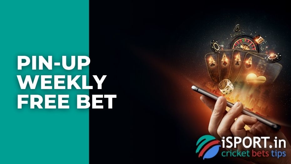 Pin-Up Weekly free bet