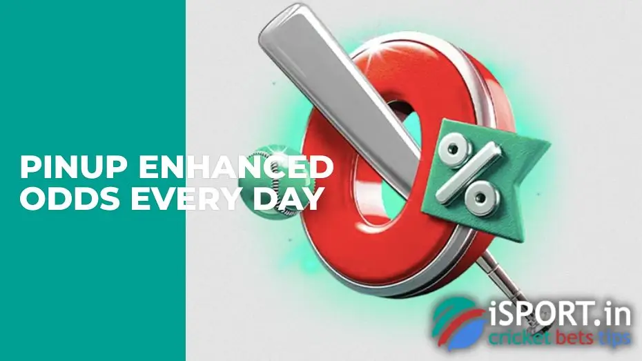 PinUp Enhanced odds every day