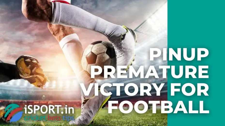 PinUp Premature Victory for football