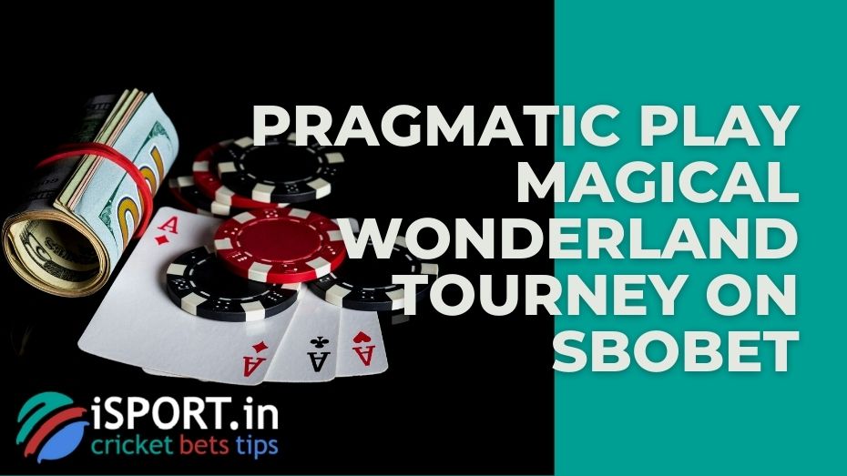 Pragmatic Play Magical Wonderland Tourney on Sbobet: how daily prizes will be distributed